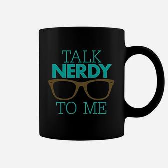 Talk Nerdy To Me Coffee Mug | Crazezy