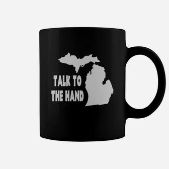 Talk To The Hand - Michigan T Shirt Coffee Mug - Thegiftio UK