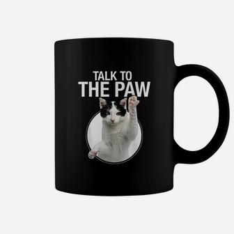 Talk To The Paw Coffee Mug | Crazezy