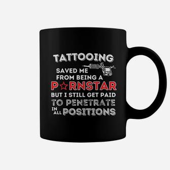 Tattooing Saved Me Funny Tattoo Artist And Tattooing Gift Coffee Mug - Thegiftio