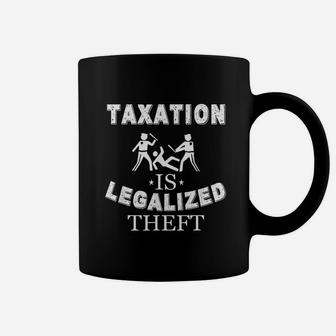 Taxation Is Legalized Theft Coffee Mug | Crazezy CA