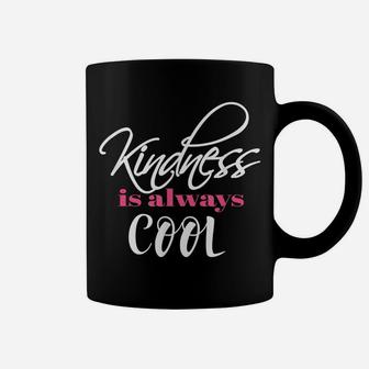 Teacher Motivational -Kindness Is Always Cool Coffee Mug | Crazezy