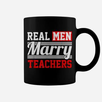 Teacher T Shirt - Real Men Marry T Shirt Coffee Mug | Crazezy