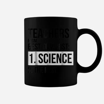 Teachers From Best To Worst Funny Science Teacher Coffee Mug | Crazezy AU