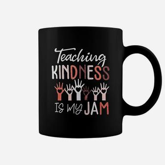 Teaching Kindness Is My Jam S Coffee Mug | Crazezy