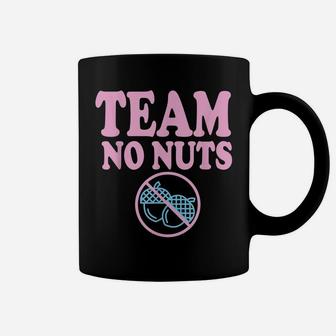 Team No Nuts Funny Team Girl Gender Reveal Shirt Tshirt Coffee Mug | Crazezy DE