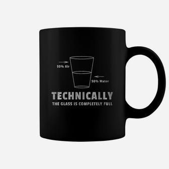 Technically The Glass Is Completely Full Coffee Mug | Crazezy