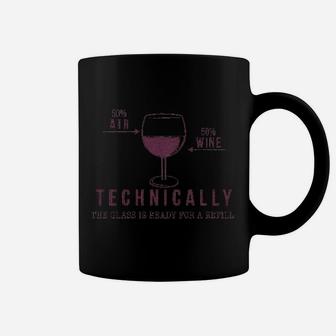 Technically The Glass Is Ready For A Refill Wine Coffee Mug | Crazezy