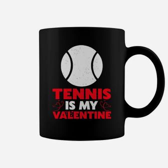 Tennis Is My Valentine Tennis Valentine's Day Coffee Mug - Monsterry