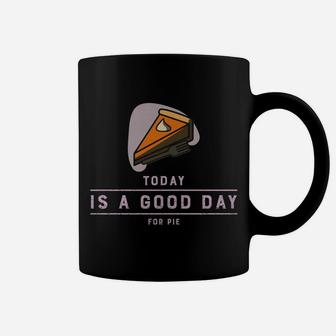 Thanksgiving Outfit Pumpkin Pie Today Is A Good Day Sweatshirt Coffee Mug | Crazezy DE