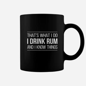 That Is What I Do I Drink Rum And I Know Things Coffee Mug - Thegiftio UK