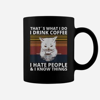 That's What I Do I Drink Coffee I Hate People And I Know Cat Coffee Mug | Crazezy