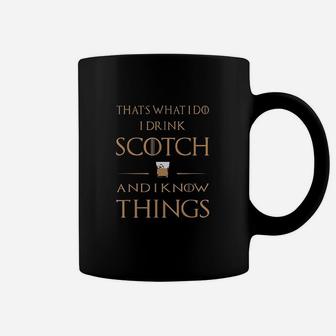 Thats What I Do I Drink Scotch And I Know Things Coffee Mug | Crazezy UK
