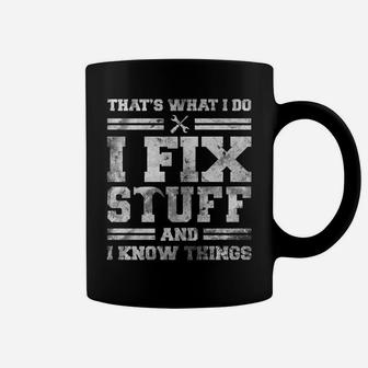 That's What I Do I Fix Stuff And I Know Things Funny Saying Coffee Mug | Crazezy UK