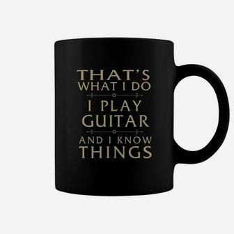 That's What I Do I Play Guitar And I Know Things Coffee Mug - Thegiftio UK