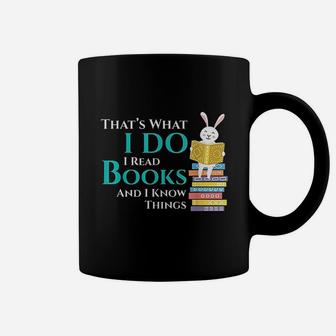 Thats What I Do I Read Books And I Know Things Coffee Mug | Crazezy