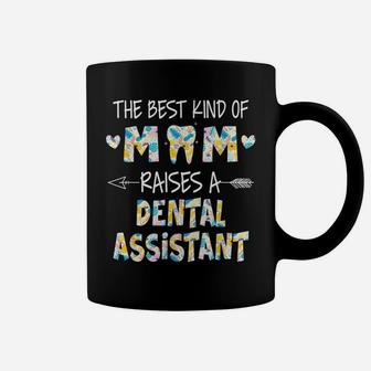 The Best Kind Of Mom Raises A Dental Assistant Flower Coffee Mug | Crazezy CA