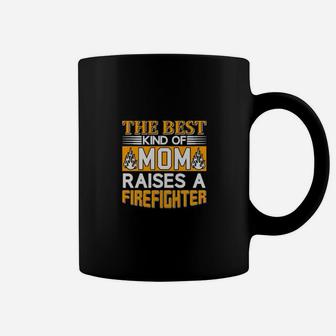 The Best Kind Of Mom Raises A Firefighter Coffee Mug - Monsterry