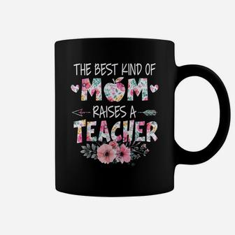 The Best Kind Of Mom Raises A Teacher Flower Mother Day Coffee Mug | Crazezy