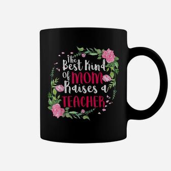 The Best Kind Of Mom Raises A Teacher Mothers Day Gift Coffee Mug | Crazezy