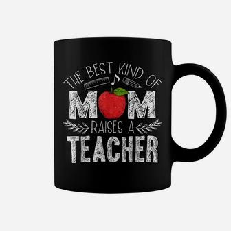 The Best Kind Of Mom Raises A Teacher Shirt Mothers Day Gift Coffee Mug | Crazezy