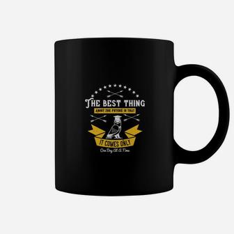 The Best Thing About The Future Is That It Comes Only One Day At A Time Coffee Mug - Monsterry UK