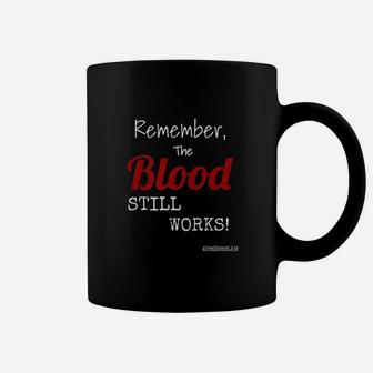 The Blood Still Works Christian By Law Coffee Mug | Crazezy