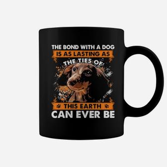 The Bond With A Dog Is As Lasting As The Ties Of This Earth Can Ever Be Coffee Mug - Monsterry