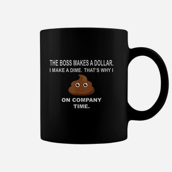 The Boss Makes A Dollar Coffee Mug | Crazezy