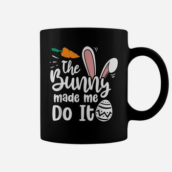 The Bunny Made Me Do It Quotes Funny Easter Coffee Mug | Crazezy CA