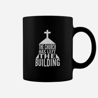 The Church Has Left The Building Funny Coffee Mug | Crazezy