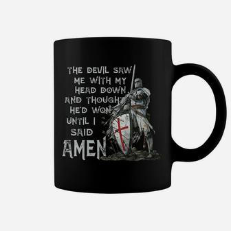 The Devil Saw Me With My Head Down Thought He'd Won Knights Coffee Mug | Crazezy