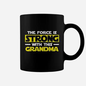 The Force Is Strong With This My Grandma Coffee Mug | Crazezy