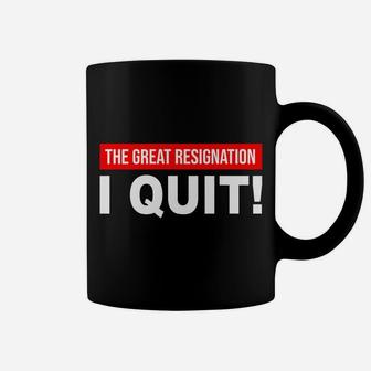 The Great Resignation I Quit My 9-5 Job Workers Employees Coffee Mug | Crazezy CA