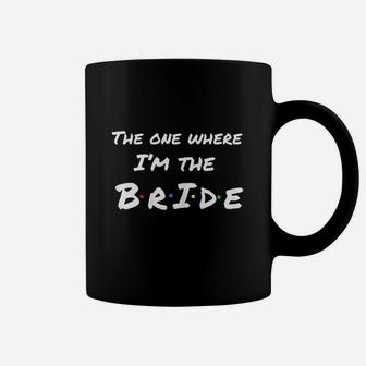The One Where Im The Bride Coffee Mug | Crazezy CA