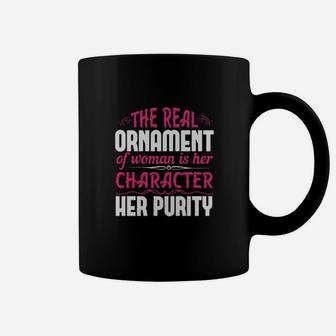 The Real Ornament Of Woman Is Her Character Her Purity Coffee Mug - Monsterry CA
