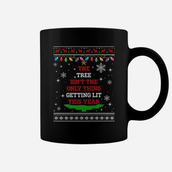 The Tree Isn't The Thing Getting Lit This Year Christmas Coffee Mug | Crazezy AU