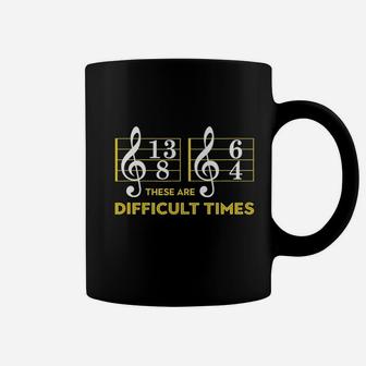 There Are Difficult Times Music Coffee Mug - Thegiftio UK