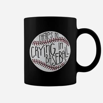 There Is No Crying In Baseball Coffee Mug | Crazezy AU
