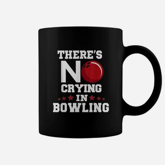 There Is No Crying In Bowling Coffee Mug | Crazezy DE