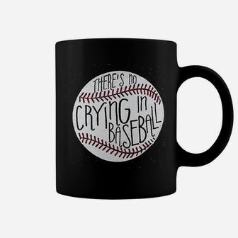 Theres No Crying In Baseball Coffee Mug | Crazezy CA