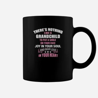 Theres Nothing Like A Grandchild To Put A Smile On Your Face Joy In Your Soul Coffee Mug - Monsterry UK