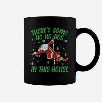 There's Some Ho Ho Hos In This House Santa Claus Pole Dance Sweatshirt Coffee Mug | Crazezy