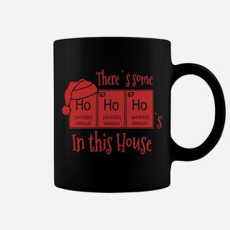 There`S Some Ho`S In This House Funny Christmas Science Sweatshirt Coffee Mug | Crazezy