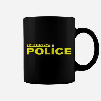 Thermostat Police Funny Tshirt Gift For Father's Day Coffee Mug | Crazezy