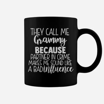 They Call Me Grammy Because Partner In Crime Makes Me Sound Like A Bad Influence Coffee Mug - Monsterry