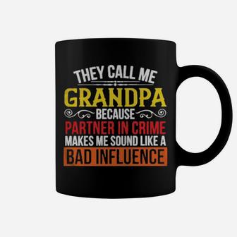 They Call Me Grandpa Because Partner In Crime Makes Me Sound Like A Bad Influence Coffee Mug - Monsterry UK