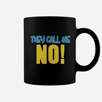 They Call Me No Coffee Mug | Crazezy CA