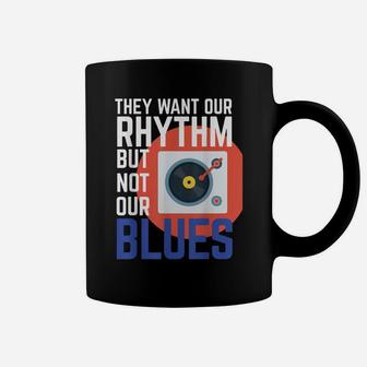 They Want Our Rhythm But Not Our Blues Tank Womens And Mens Coffee Mug | Crazezy DE