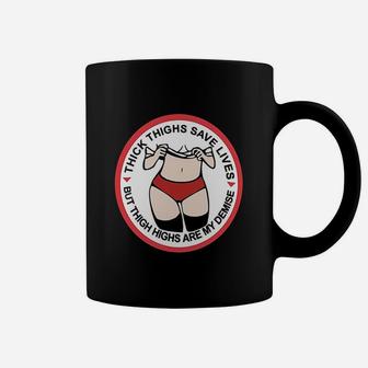 Thick Thighs Save Lives Thigh Highs Are My Demise Coffee Mug - Thegiftio UK